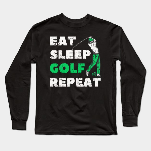 Eat Sleep Golf Repeat Long Sleeve T-Shirt by Foxxy Merch